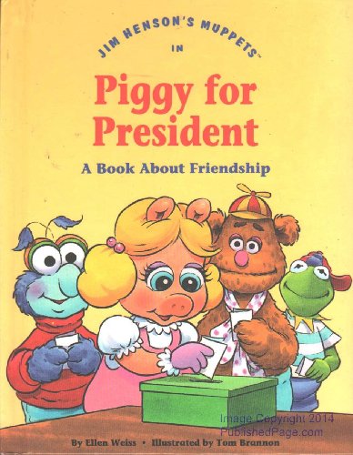 Beispielbild fr Jim Henson's Muppets in Piggy for president: A book about friendship (Values to grow on) zum Verkauf von Wonder Book