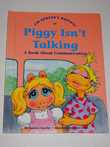 Stock image for Jim Henson's Muppets in Piggy Isn't Talking : A Book about Communication for sale by Better World Books: West