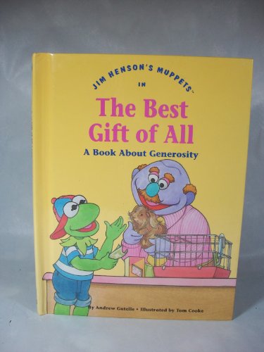 Imagen de archivo de Jim Henson's Muppets in The best gift of all: A book about generosity (Values to grow on) a la venta por Wonder Book