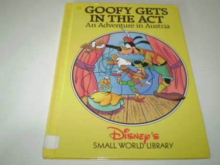 Stock image for Goofy Gets in the Act: An Advernture in Austria (Disney's Small World Library) for sale by ThriftBooks-Atlanta