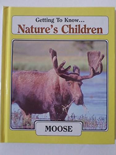 Stock image for Moose (Getting to know . nature's children) for sale by Better World Books