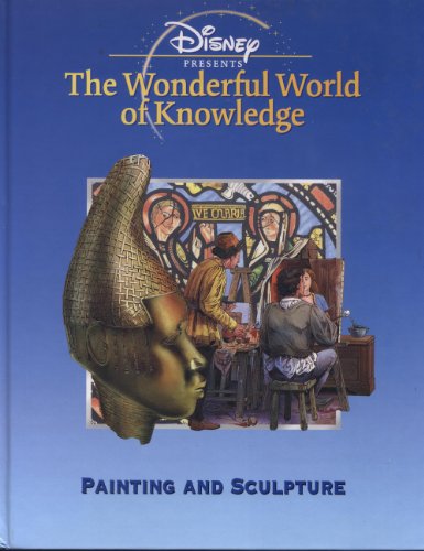 Painting and Sculpture (Disney's Wonderful World of Knowledge) (9780717289486) by Rachel Wright