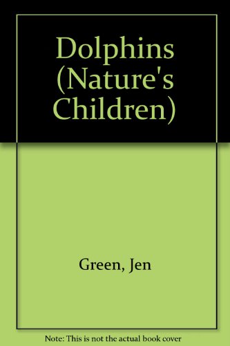 Dolphins (Nature's Children) (9780717293575) by Green, Jen