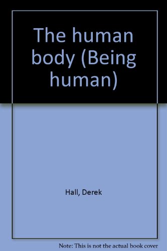 The human body (Being human) (9780717294206) by Hall, Derek