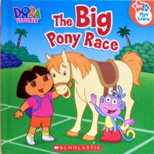 Stock image for The Big Pony Race (Nick Jr. Play to Learn, Dora the Explorer) for sale by SecondSale