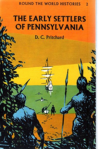 Early Settlers in Pennsylvania (Round the World Histories) (9780717500413) by D C Pritchard