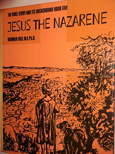 Stock image for Jesus the Nazarene (Bible Story & Its Background S.) for sale by WorldofBooks