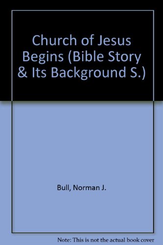 Church of Jesus Begins (Bible Story & Its Background) (9780717504534) by Bull, Norman J