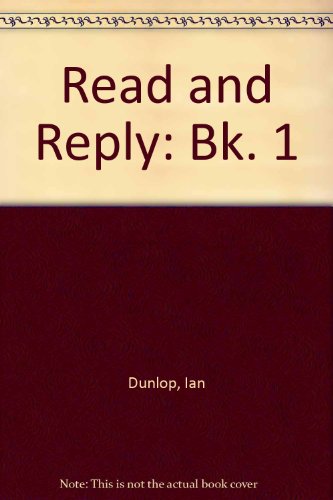 Read and Reply (Bk. 1) (9780717510085) by Ian Dunlop