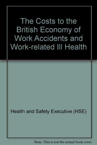 Stock image for The Costs to the British Economy of Work Accidents and Work-related Ill Health for sale by HPB-Red