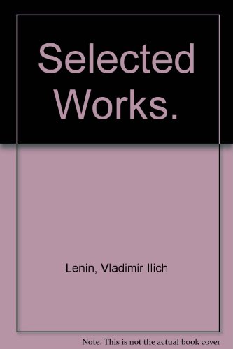 Selected Works. (9780717801787) by Lenin, Vladimir Ilich