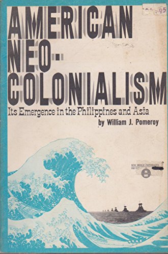 Stock image for American Neo-Colonialism: Its Emergence in the Philippines and Asia, for sale by ThriftBooks-Dallas