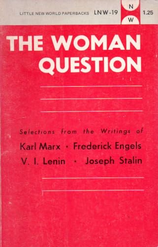 Beispielbild fr THE WOMAN QUESTION, SELECTIONS FROM THE WRITINGS OF KARL MARX, FREDERICK ENGELS, V.I. LENIN, & JOSEPH STALIN zum Verkauf von Larry W Price Books