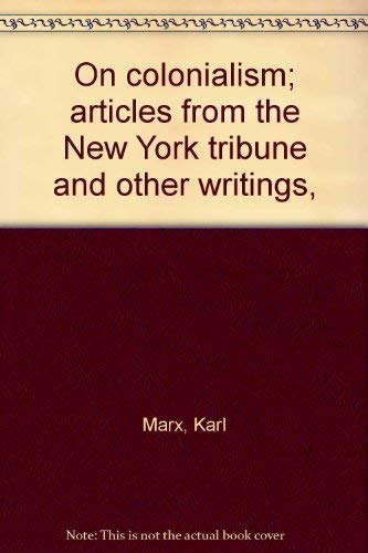 Beispielbild fr On colonialism - articles from the New York Tribune & other writings zum Verkauf von Shaker Mill Books