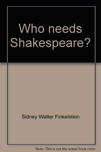 Stock image for Who needs Shakespeare? for sale by Housing Works Online Bookstore
