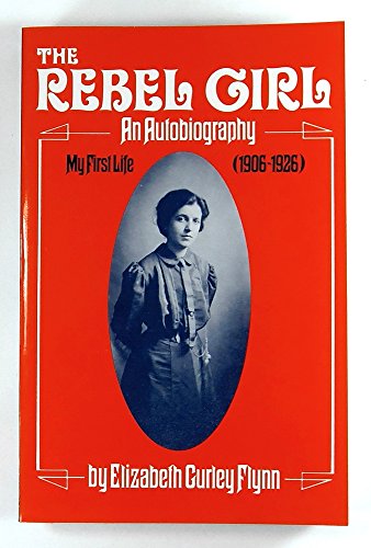 Beispielbild fr The Rebel Girl : An Autobiography - My First Life, 1906-1926 zum Verkauf von Better World Books