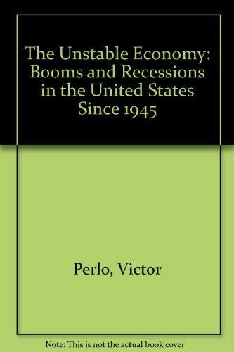 Imagen de archivo de The Unstable Economy: Booms and Recessions in the United States Since 1945 a la venta por SecondSale