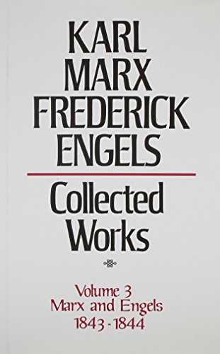 COLLECTED WORKS. VOLUME 3: MARX AND ENGELS 1843-44
