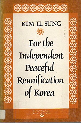 Beispielbild fr For the Independent, Peaceful Reunification of Korea zum Verkauf von Better World Books