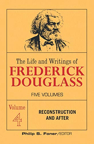 Beispielbild fr The Life and Writings of Frederick Douglass, Vol 4: reconstruction and after zum Verkauf von BooksRun