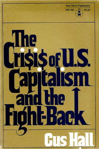 Imagen de archivo de The crisis of U.S. capitalism and the fight-back: Report to the 21st convention of the Communist Party, U.S.A (New World paperbacks) a la venta por POQUETTE'S BOOKS