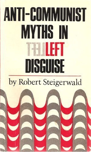 Anti-Communist Myths in Left Disguise (9780717804801) by Steigerwald, Robert
