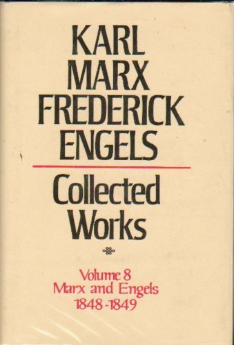Collected Works Of Karl Marx And Frederick Engels: Volume 8- Marx And Engels: 1848-49.