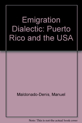 Stock image for Emigration Dialectic: Puerto Rico and the USA for sale by Open Books