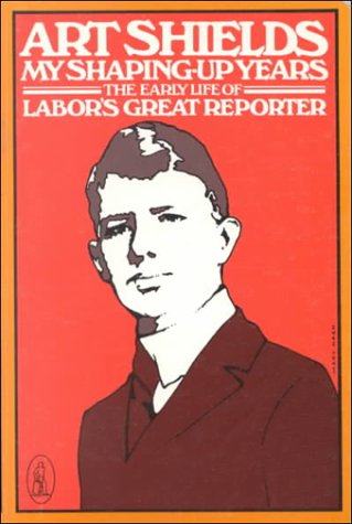 Beispielbild fr My Shaping-Up Years: The Early Years of Labor's Great Reporter zum Verkauf von Steven G. Jennings