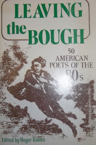 Leaving the Bough : Fifty American Poets of the Eighties