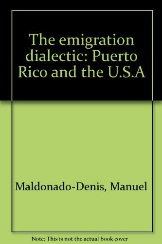 Imagen de archivo de The Emigration Dialectic: Puerto Rico and the U.S.A. a la venta por "Pursuit of Happiness" Books