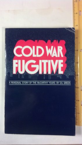 Beispielbild fr Cold War Fugitive: A Personal Story of the McCarthy Years zum Verkauf von Open Books