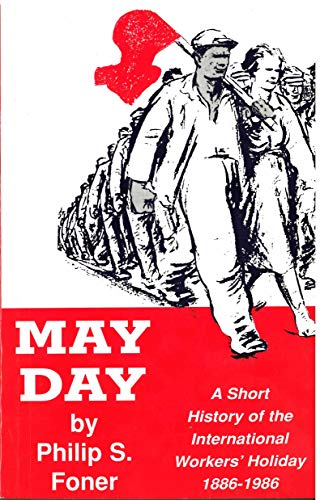 Imagen de archivo de May Day: A Short History of the International Workers' Holiday, 1886-1986 a la venta por Else Fine Booksellers