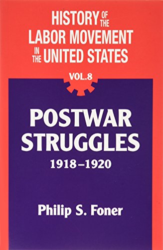 Imagen de archivo de History of the Labor Movement in the United States: Volume Eight: Postwar Struggles, 1918-1920 a la venta por ThriftBooks-Atlanta