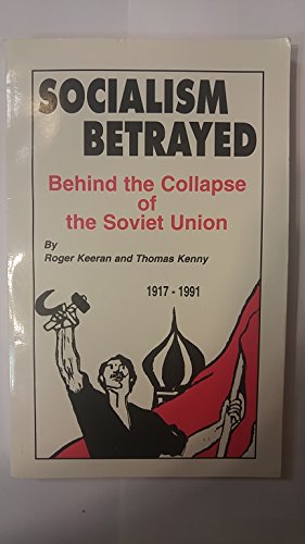 Imagen de archivo de Socialism Betrayed: Behind the Collapse of the Soviet Union a la venta por Brit Books