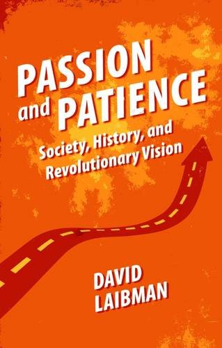 Imagen de archivo de Passion and Patience: Society, History, and Revolutionary : Vision a la venta por Better World Books: West