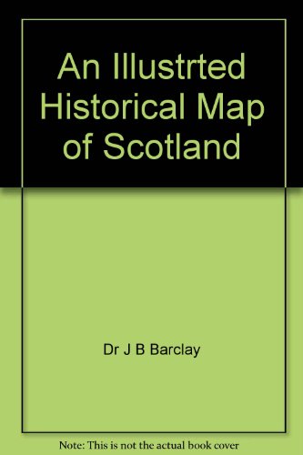 Stock image for An Illustrted Historical Map of Scotland for sale by Green Street Books