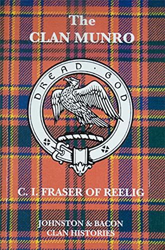 The Clan Munro. (Clann an Rothaich). A Beacon Ablaze. Johnston s Clan Histories. - Charles Ian Fraser