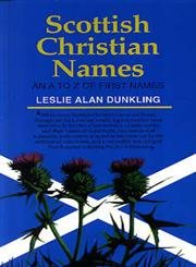 Beispielbild fr Scottish Christian Names : A. to Z. of First Names zum Verkauf von Better World Books