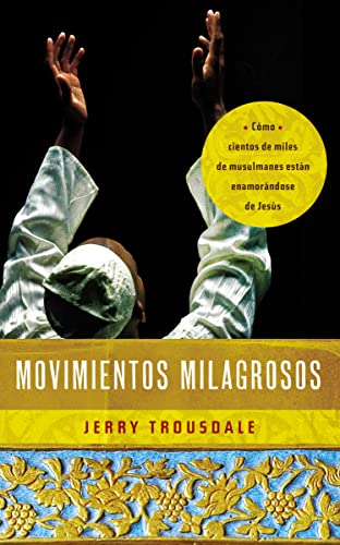 Stock image for Movimientos milagrosos: Cmo cientos de miles de musulmanes estn enamorndose de Jess (Spanish Edition) for sale by Books-FYI, Inc.