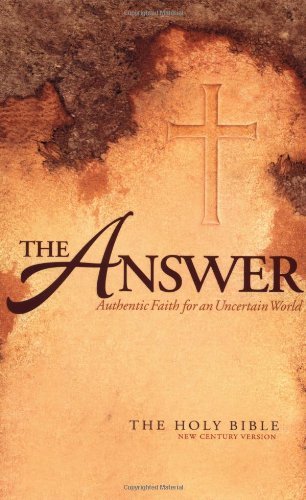 Beispielbild fr The Answer: Authentic Faith for an Uncertain World - The Holy Bible, New Century Version zum Verkauf von SecondSale