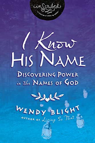 Stock image for I Know His Name: Discovering Power in the Names of God (InScribed Collection) for sale by ICTBooks