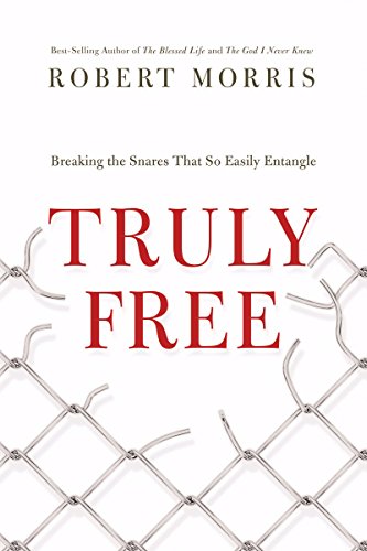 9780718011109: Truly Free: Breaking the Snares That So Easily Entangle