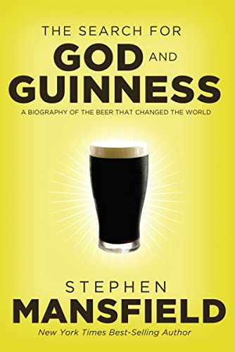 9780718011338: The Search for God and Guinness: A Biography of the Beer That Changed the World