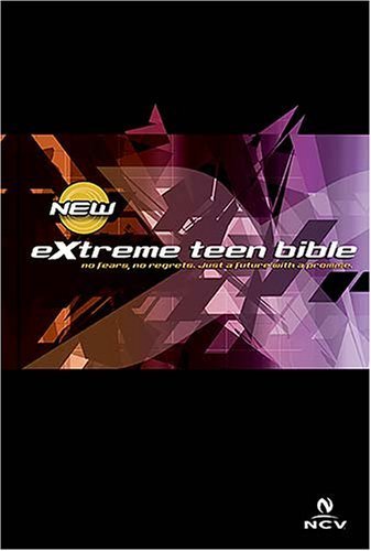 9780718016135: Extreme Teen Bible: New Century Version, No Fears, No Regrets. Just a Future With a Promise