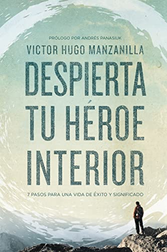 Imagen de archivo de Despierta tu hroe interior: 7 Pasos para una vida de xito y Significado (Spanish Edition) a la venta por Orion Tech