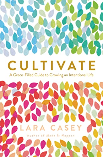 Imagen de archivo de Cultivate: A Grace-Filled Guide to Growing an Intentional Life a la venta por Gulf Coast Books