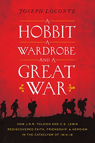 9780718021764: A Hobbit, a Wardrobe, and a Great War: How J.R.R. Tolkien and C.S. Lewis Rediscovered Faith, Friendship and Heroism in the Cataclysm of 1914-1918
