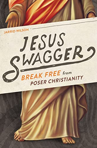 Imagen de archivo de Jesus Swagger : Break Free from Poser Christianity a la venta por Better World Books