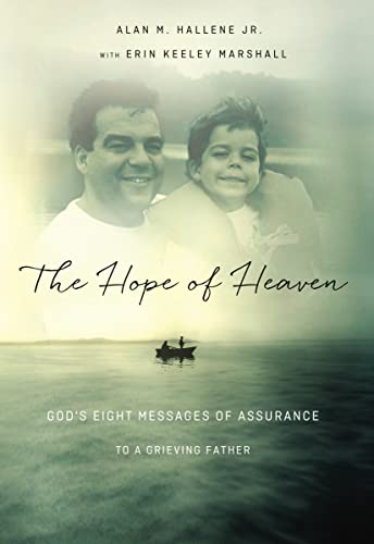 Imagen de archivo de The Hope of Heaven: God's Eight Messages of Assurance to a Grieving Father a la venta por SecondSale